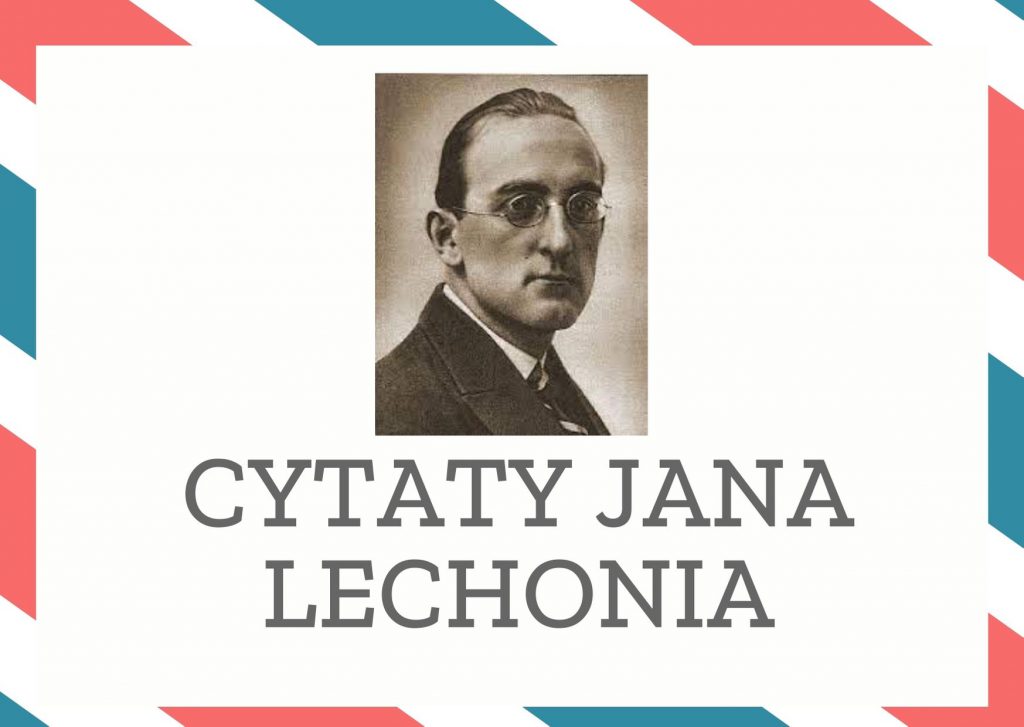 Cytaty Jana Lechonia — Jan Lechoni — Pytasz, co w moim życiu z wszystkich rzeczą główną,
Powiem ci: śmierć i miłość – obydwie…