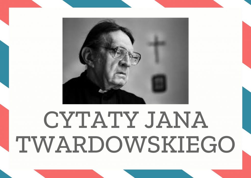 Cytaty Jana Twardowskiego — Jan Twardowskii — Etymologia ludowa tłumaczy, że ubogi to ten, który ma wszystko u Boga, całe królestwo Boż…