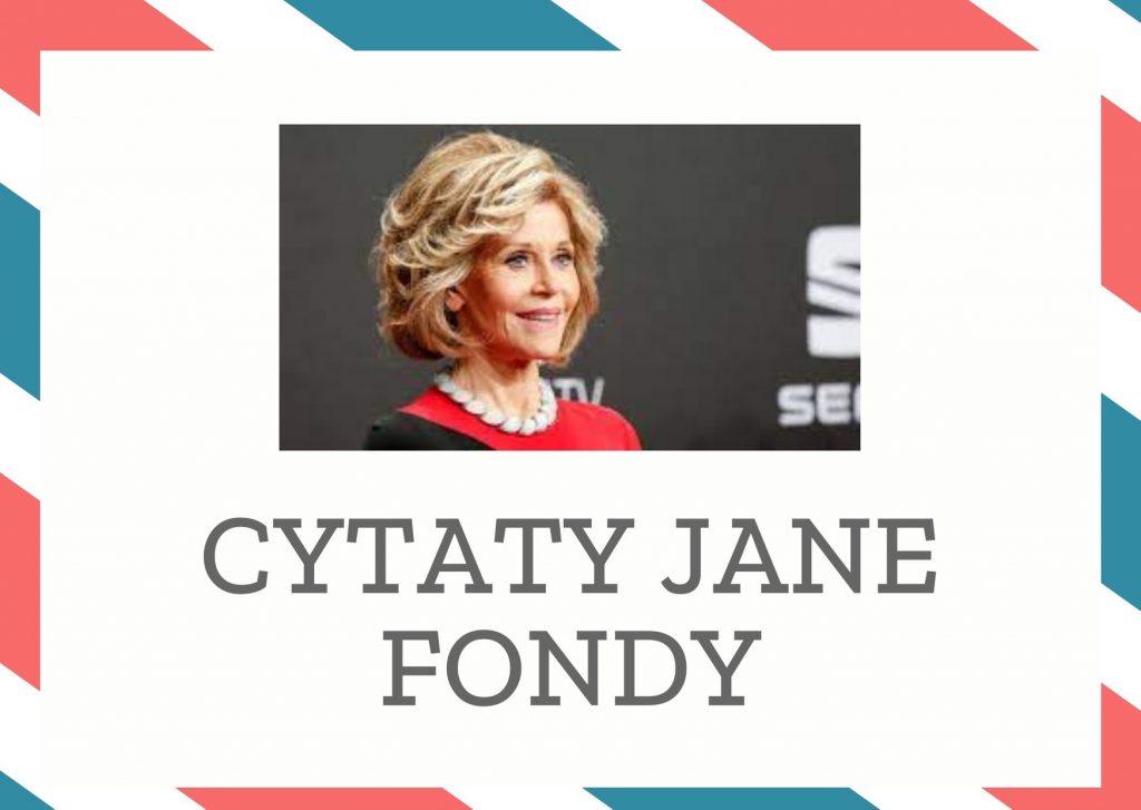 Cytaty Jane Fondy — Jane Fondy — Bomby padają wprawdzie na Wietnam, ale są tragedią Ameryki.