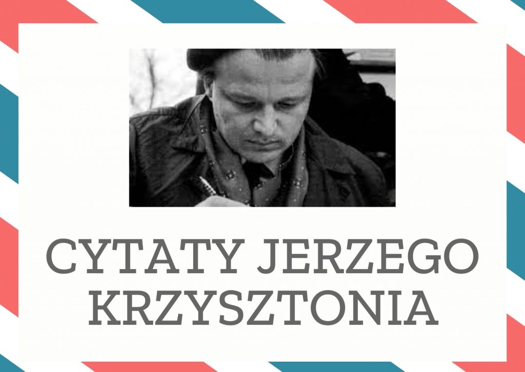 Cytaty Jerzego Krzysztonia — Jerzego Krzysztoni — Chcesz złowić morze, to sam stań się morzem.