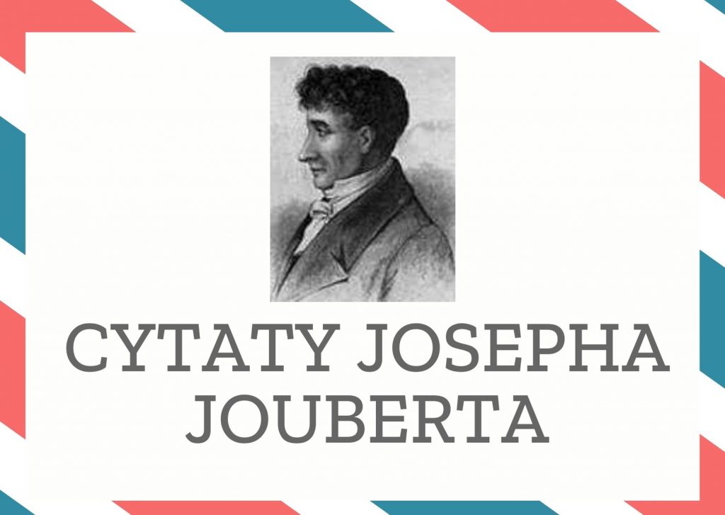Cytaty Josepha Jouberta — Joseph Joubert — Tylko duchy poważne mają umysł pogodny.