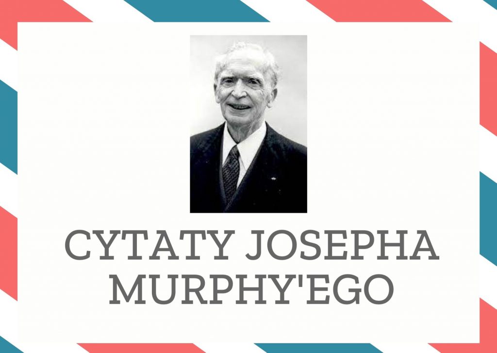 Cytaty Josepha Murphy’ego — Joseph Murphy'ego — Myśl jest ziarnem czynu.