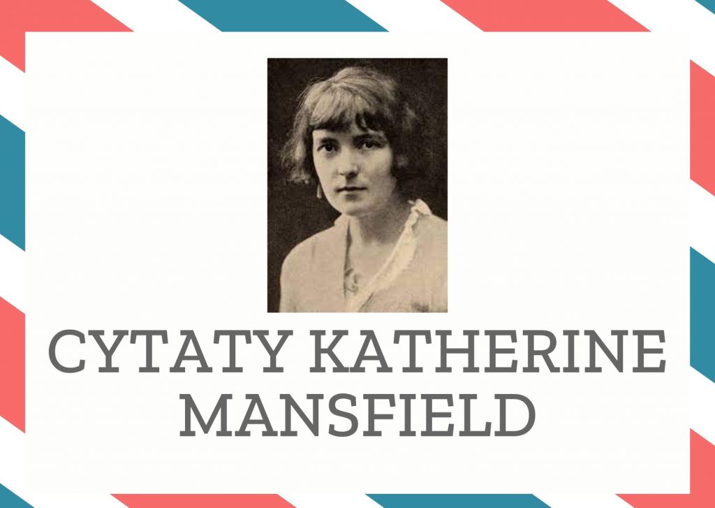 Cytaty Katherine Mansfield — Katherine Mansfield — Trzeba się uczyć i wprawiać się w zapomnieniu o sobie.