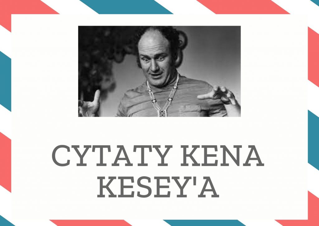 Cytaty Kena Kesey’a — Ken Kesey' — Człowiek traci grunt pod nogami, kiedy traci ochotę do śmiechu.