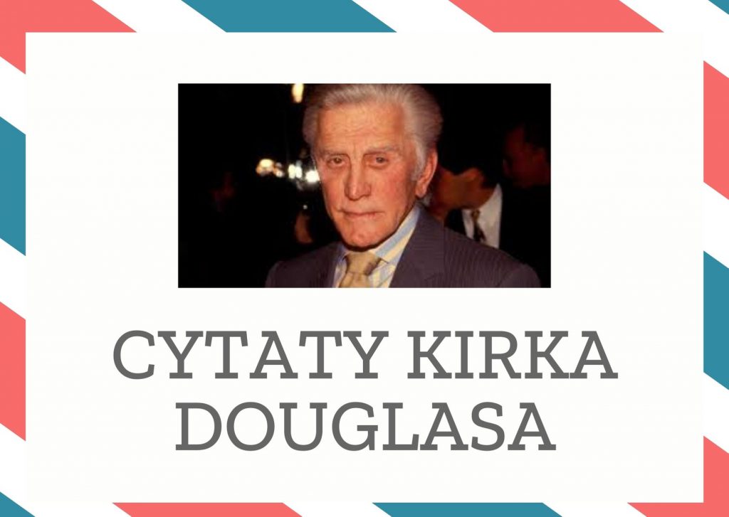 Cytaty Kirka Douglasa — Kirk Douglas — Cieszy mnie stały kontakt z tyloma młodymi ludźmi. Chcę, abyście wiedzieli, że ogromnie c…