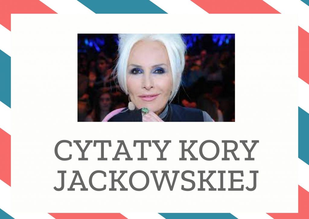 Cytaty Kory Jackowskiej — Kory Jackowska — Nie chcę deprecjonować innych dziedzin kultury, ale muzyka zawsze była dużo łatwiejsza i …