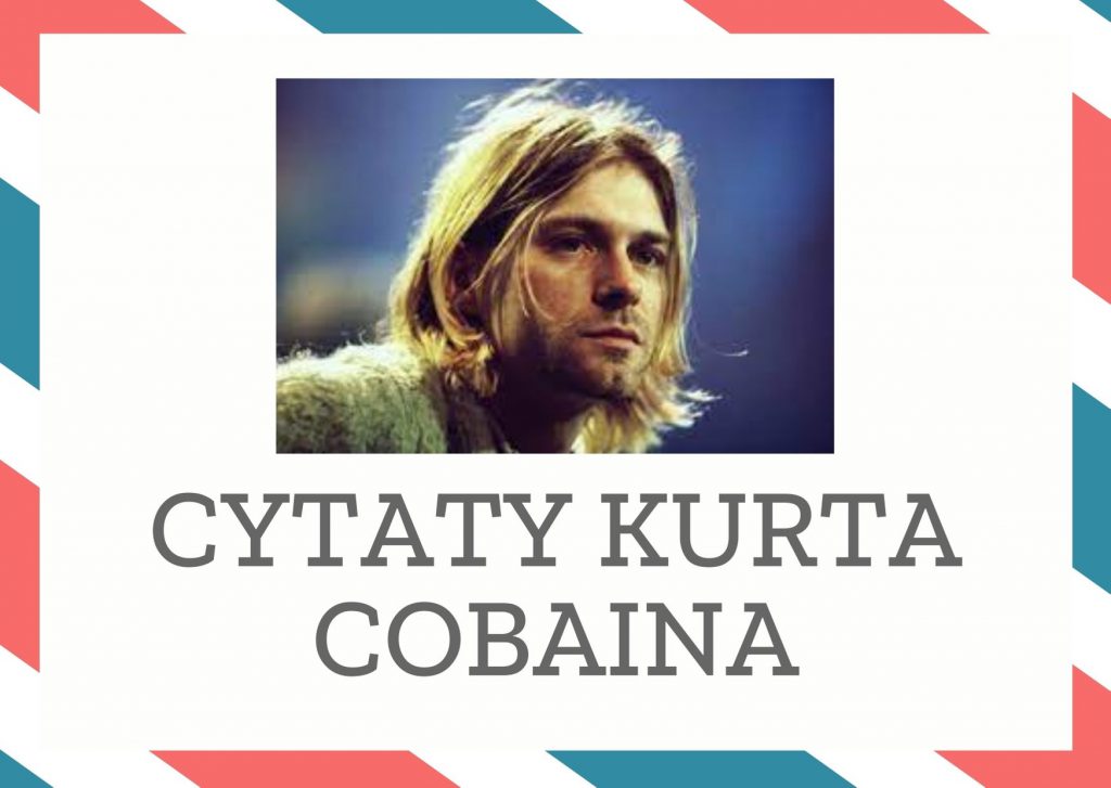 Cytaty Kurta Cobaina — Kurt Cobain — Jestem szczęśliwy. Bo dzisiaj odkryłem moich przyjaciół. Są w mojej głowie.