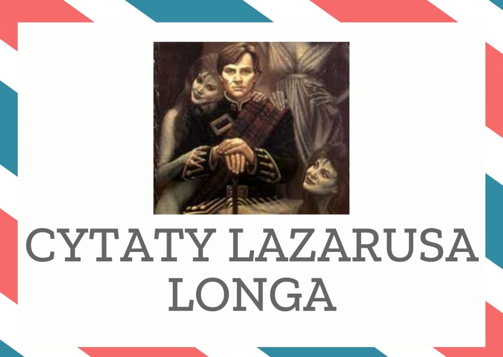 Cytaty Lazarusa Longa — Lazarus Long — Nigdy nie odwołuj się do lepszej natury człowieka - być może wcale jej nie ma. Zawsze pod…