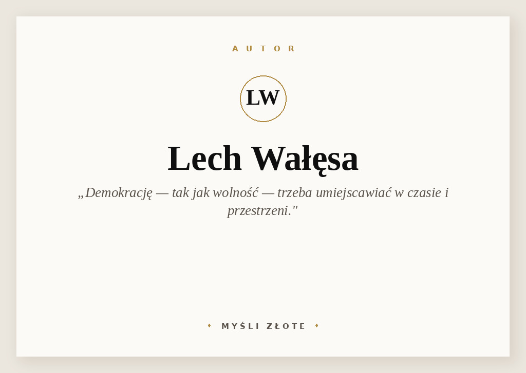Cytaty Lech Wałęsy — Lech Wałęsa — Demokrację trzeba – tak jak wolność – umiejscawiać w czasie i przestrzeni.