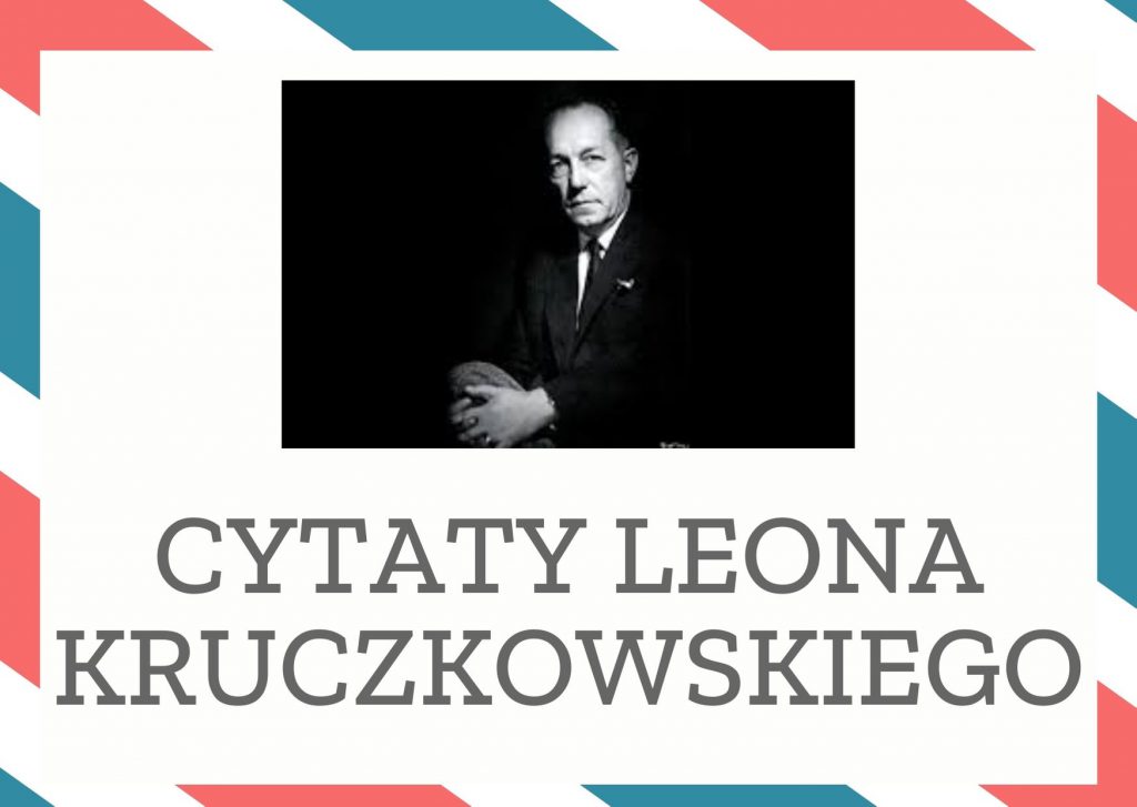 Cytaty Leona Kruczkowskiego — Leon Kruczkowskii — Tam, gdzie między mężczyzną a kobietą zjawia się litość, a nawet politowanie, tam już inn…