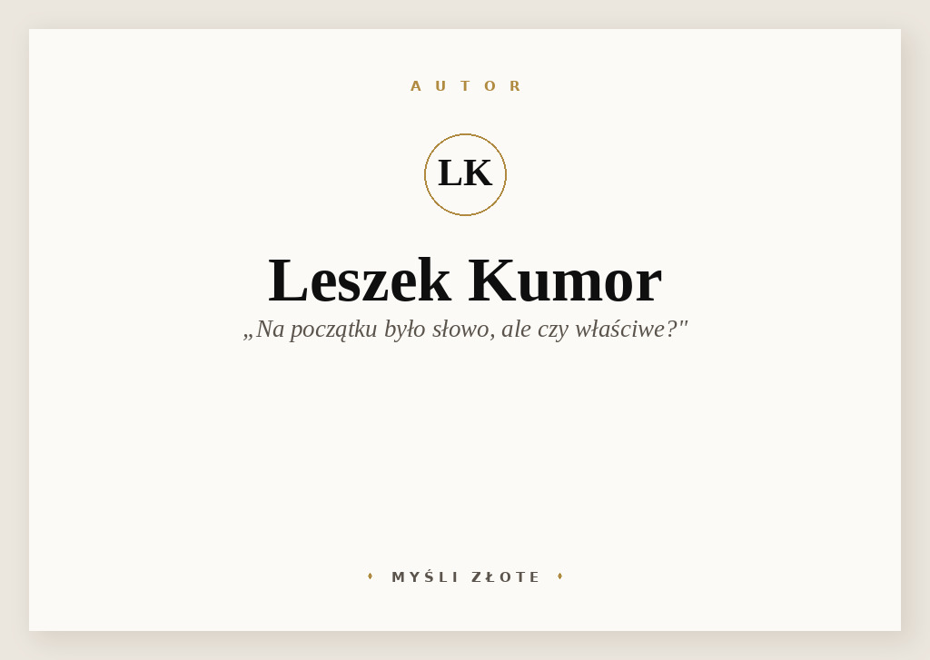 Cytaty Leszka Kumora — Leszek Kumor — Na początku było słowo, ale czy właściwe?