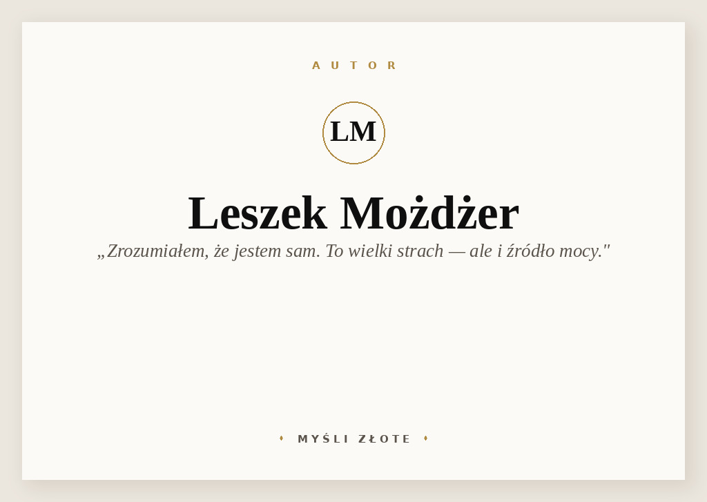 Cytaty Leszka Możdżera — Leszk Możdżer — To właśnie zrozumiałem, że jestem sam. I to jest wielki strach, ale to jest też źródło mo…