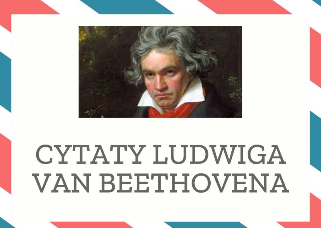 Cytaty Ludwiga van Beethovena — Ludwig van Beethoven — Człowieku – radź sobie sam!