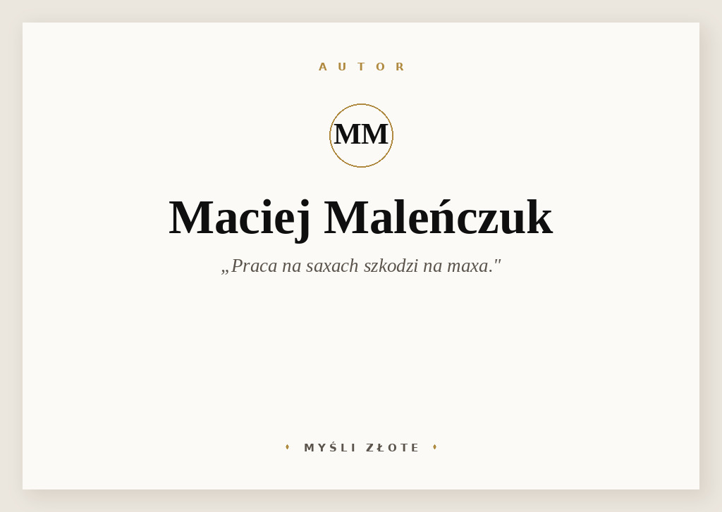 Cytaty Macieja Maleńczuka — Maciej Maleńczuk — Praca na saxach szkodzi na maxa. Rozpoczął swoje nowe życie, podjął pracę w zagranicznej …