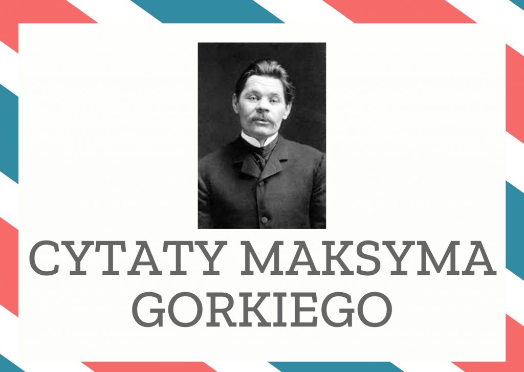 Cytaty Maksyma Gorkiego — Maksym Gorkiego — Młodość jest sumieniem życia.