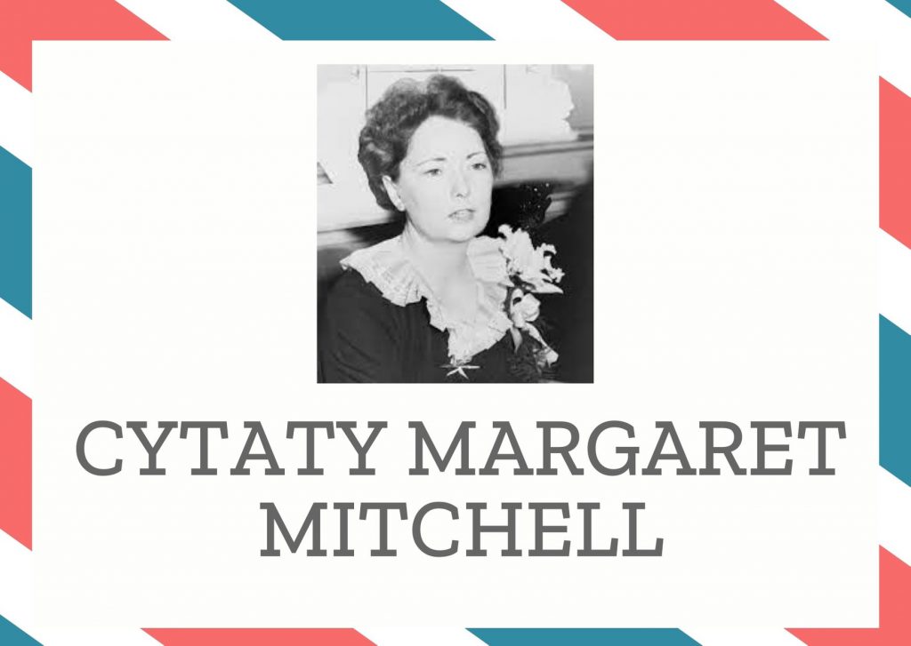 Cytaty Margaret Mitchell — Margaret Mitchell — Kobiety nie mają więcej dumy niż kozy.