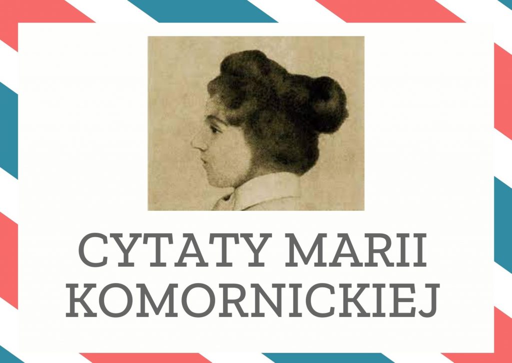 Cytaty Marii Komornickiej — Marii Komornicka — Sposób na niegadanie z ludźmi: pokłócić się.
