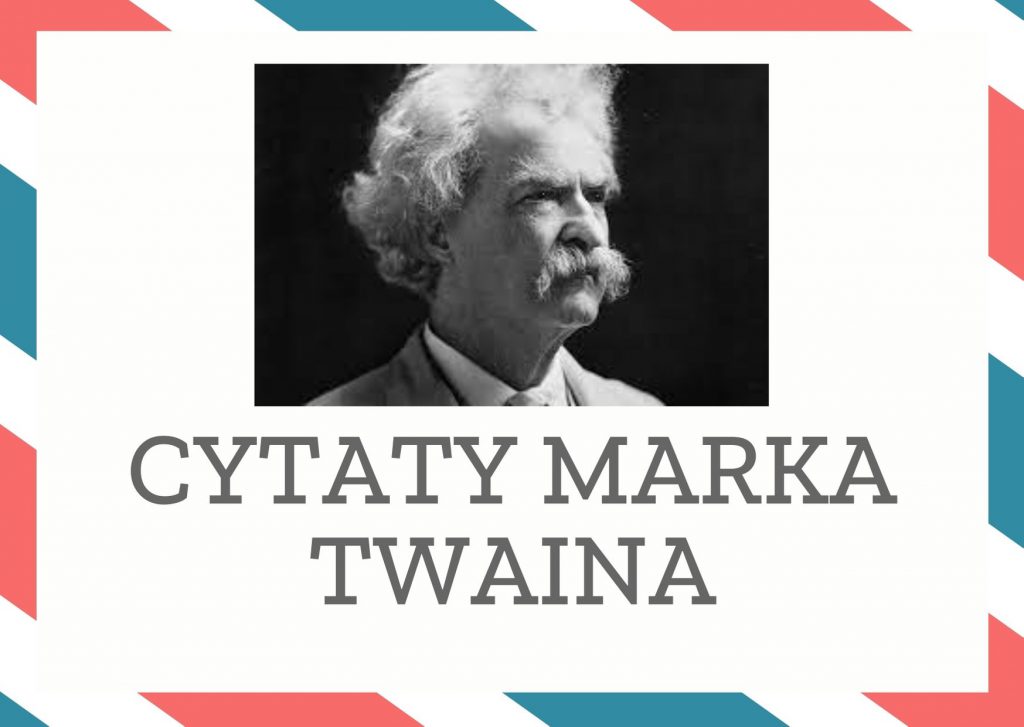 Cytaty Marka Twaina — Mark Twain — Wszyscy leżymy w rynsztoku lecz niektórzy patrzą w gwiazdy.