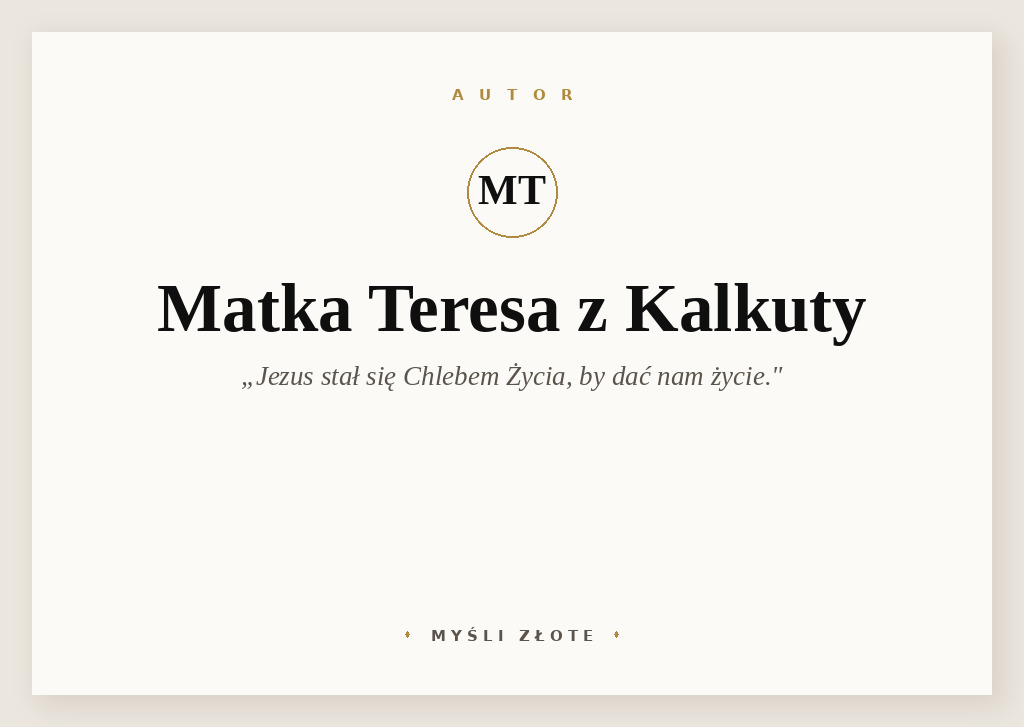 Cytaty Matki Teresy z Kalkuty — Matka Teresa z Kalkuty — Jezus stał się Chlebem Życia, by dać nam życie.