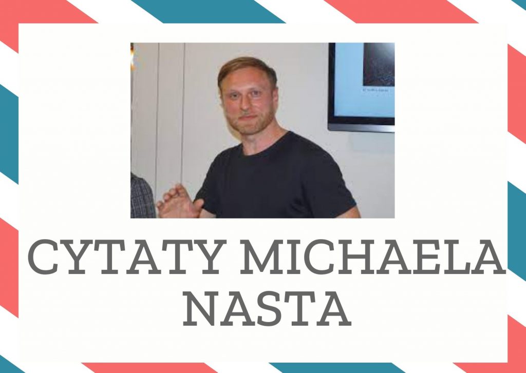 Cytaty Michaela Nasta — Michael Nast — Dzisiaj nikt już prawie nie telefonuje. Dzisiaj przede wszystkim się pisze. To pozwala og…