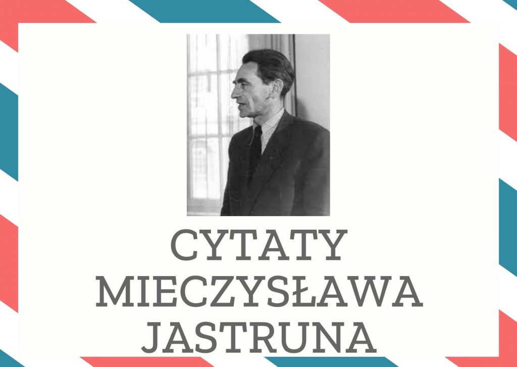 Cytaty Mieczysława Jastruna — Mieczysław Jastrun — Pośpiech bywa ojcem powierzchowności.