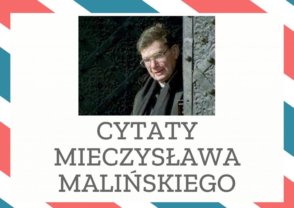 Cytaty Mieczysława Malińskiego — Mieczysław Malińskii — Codziennie jesteś sprzedawany za miskę soczewicy. Codziennie jesteś zdradzany za 30 srebr…