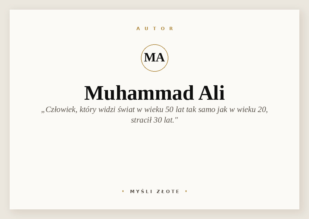 Cytaty Muhammada Aliego — Muhammad Aliego — Człowiek, który widzi świat w wieku 50 lat tak samo, jak widział go, mając 20 lat, straci…