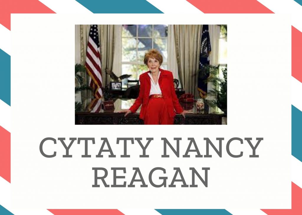 Cytaty Nancy Reagan — Nancy Reagan — Kobieta jest jak herbata w torebce: z jej mocy można zdać sobie sprawę tylko w gorącej wo…