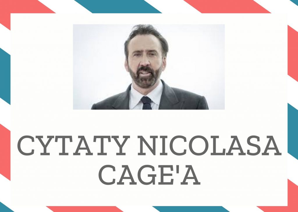 Cytaty Nicolasa Cage’a — Nicolas Cage' — Mam chyba zróżnicowany gust, więc czasem chcę ludzi zaniepokoić (…), a czasem tylko dać r…