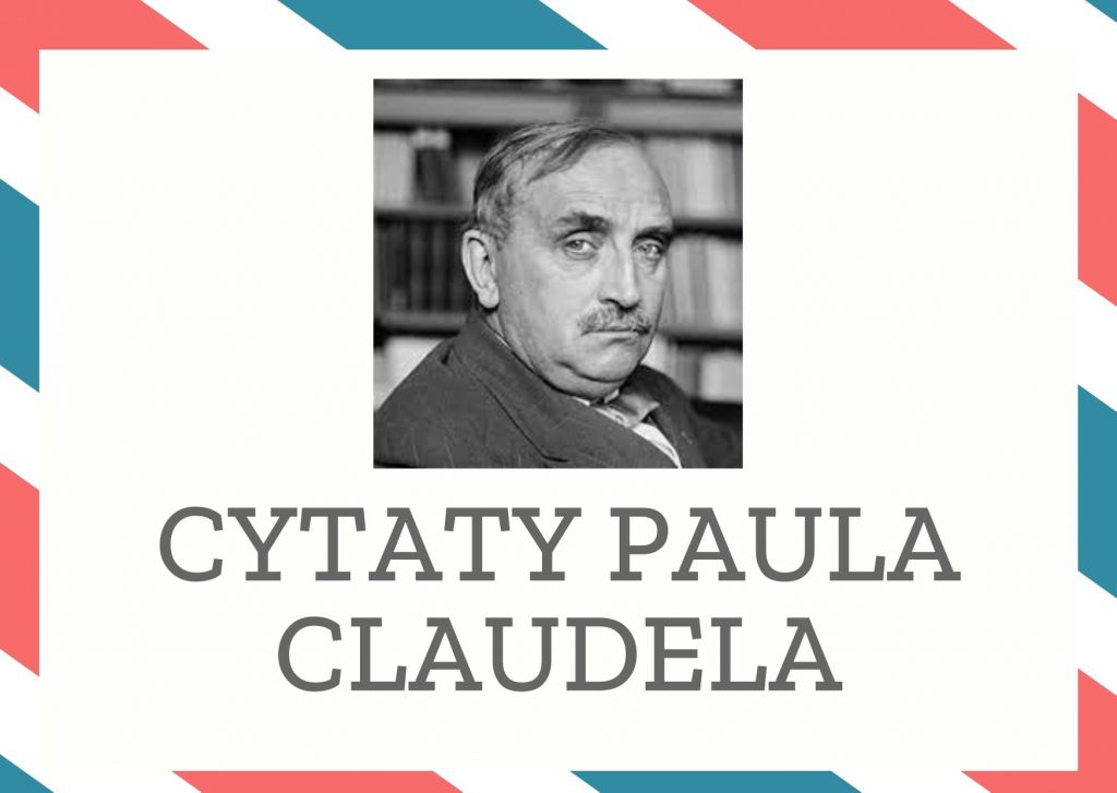 Cytaty Paula Claudela — Paul Claudel — Sceptyk - człowiek, który się nie domyśla niczego.