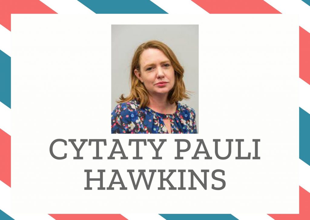 Cytaty Pauli Hawkins — Pauli Hawkins — W bezpłodności najgorsze jest to, że nie można przed nią uciec.