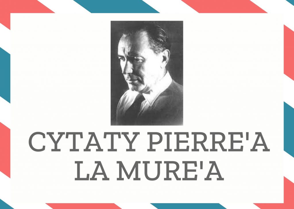 Cytaty Pierre’a La Mure’a — Pierre' La Mure' — Miłość niejedno ma imię.
