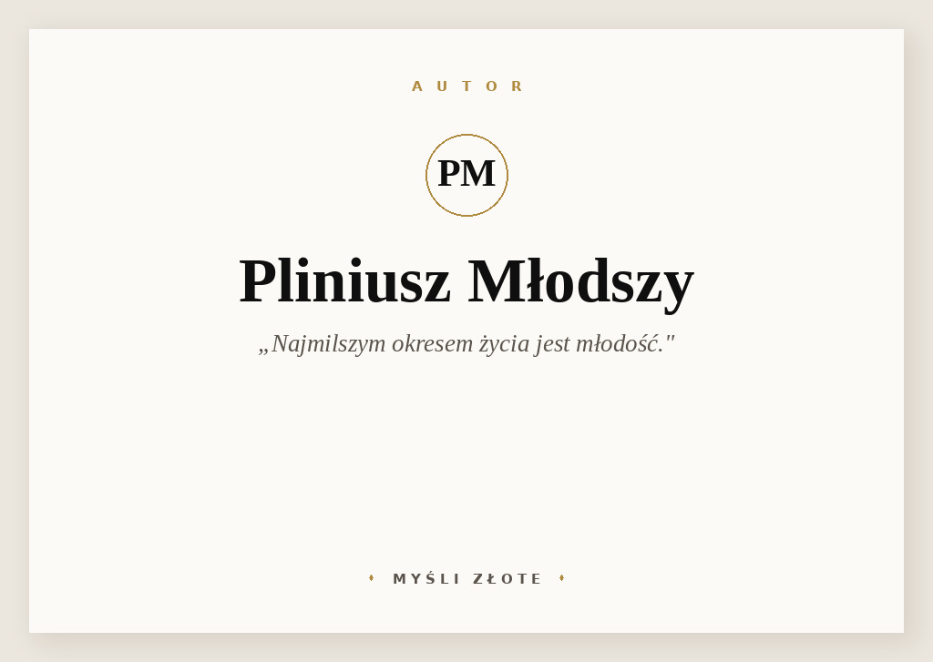 Cytaty Pliniusza Młodszego — Pliniusz Młodszy — Najmilszym okresem życia jest młodość.
