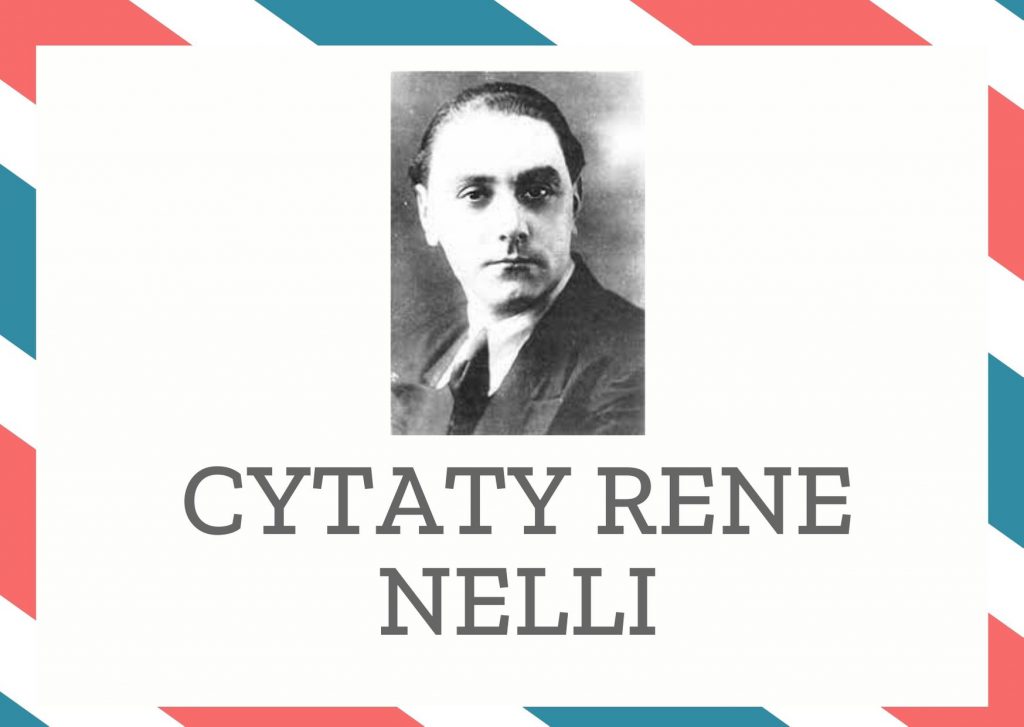 Cytaty Rene Nelli — Rene Nelli — Kobieta może oddać się w akcie cielesnym zarówno kochając jak i nie kochając.