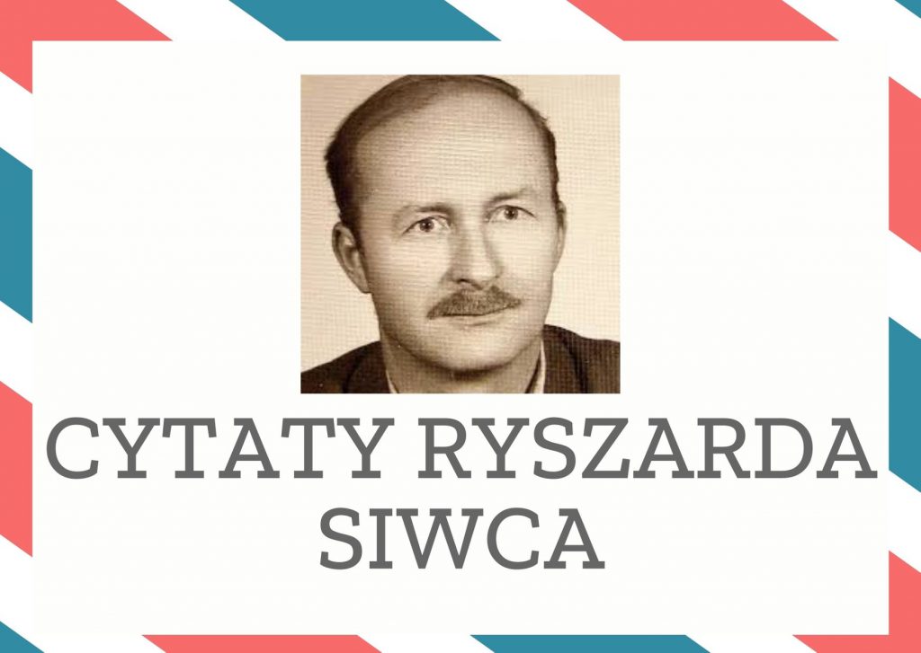 Cytaty Ryszarda Siwca — Ryszard Siwc — Ginę po to, żeby zwyciężyła prawda, żeby zwyciężyło człowieczeństwo i żeby zwyciężyła mił…