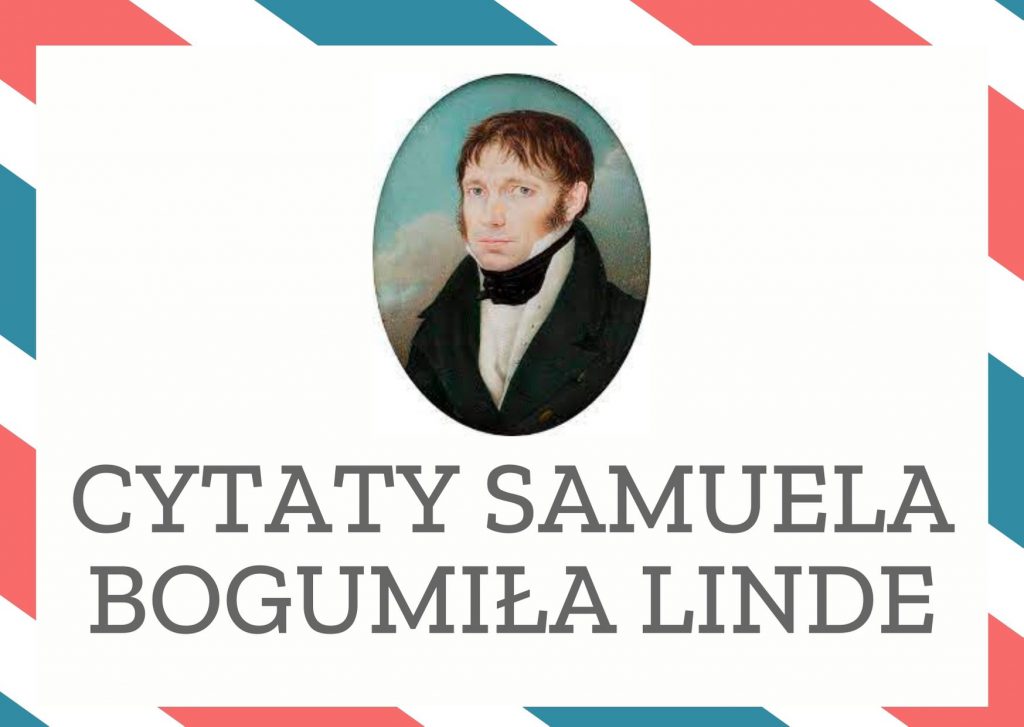 Cytaty Samuela Bogumiła Linde — Samuel Bogumił Linde — Suknia nie czyni człowieka.