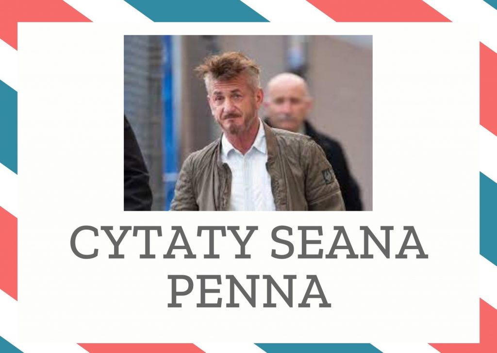 Cytaty Seana Penna — Sean Penn — Ci, którzy głosowali przeciwko równouprawnieniu par gejowskich, powinni się teraz zastano…