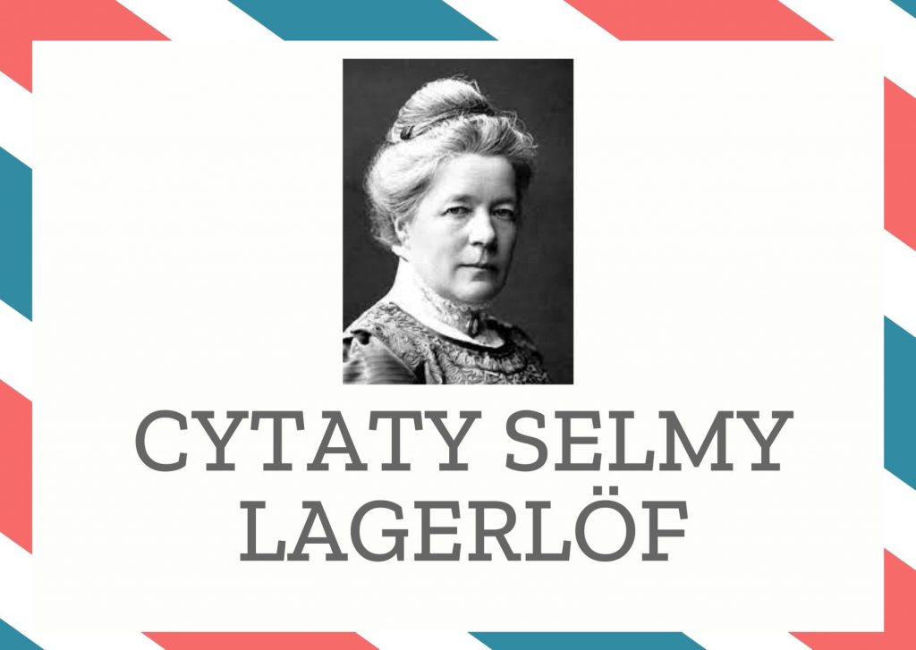 Cytaty Selmy Lagerlöf — Selma Lagerlöf — Ten jest stary, kto nie może się już śmiać i tańczyć.