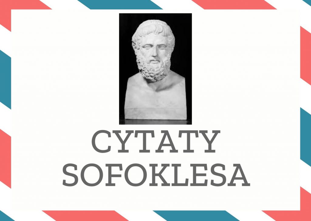 Cytaty Sofoklesa — Sofokles — Człowiek na starość dziecinnieje.
