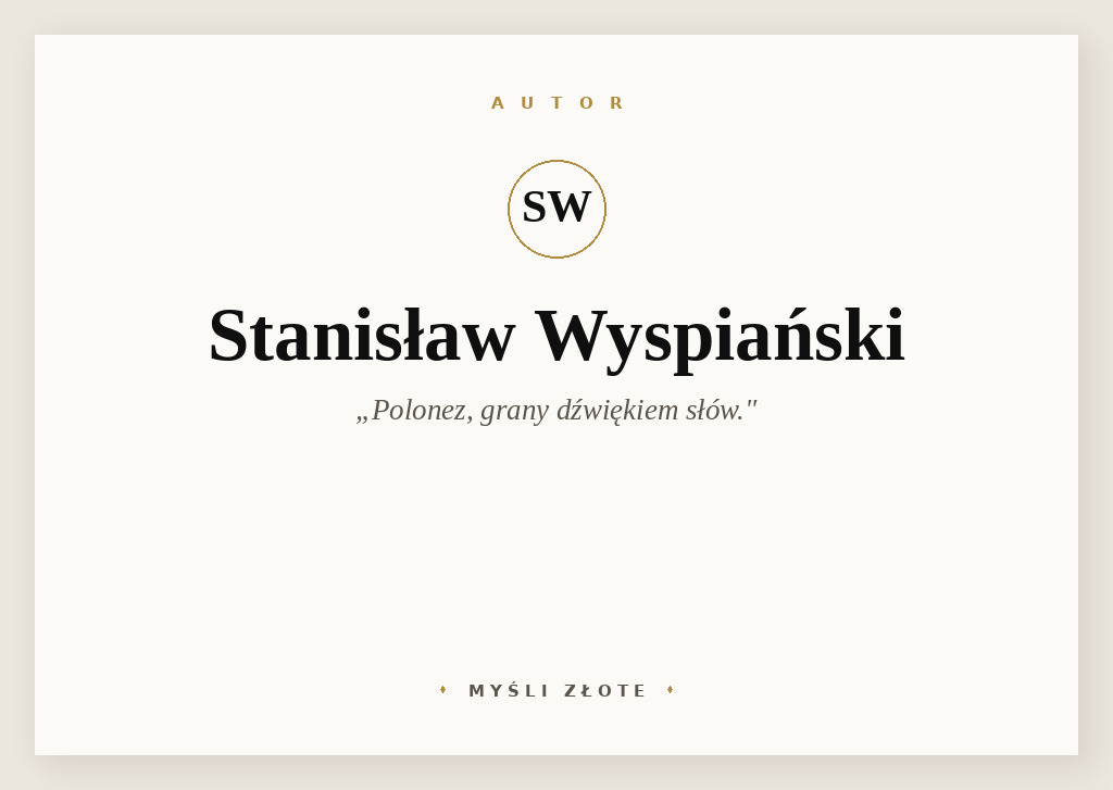Cytaty Stanisława Wyspiańskiego — Stanisław Wyspiański — Polonez, grany dźwiękiem słów.