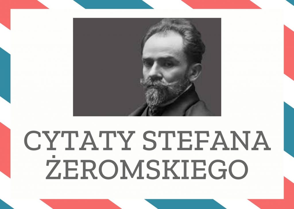 Cytaty Stefana Żeromskiego — Stefan Żeromskii — Usiłowałem, o ile to jest możliwe, zabiec drogę komunizmowi.