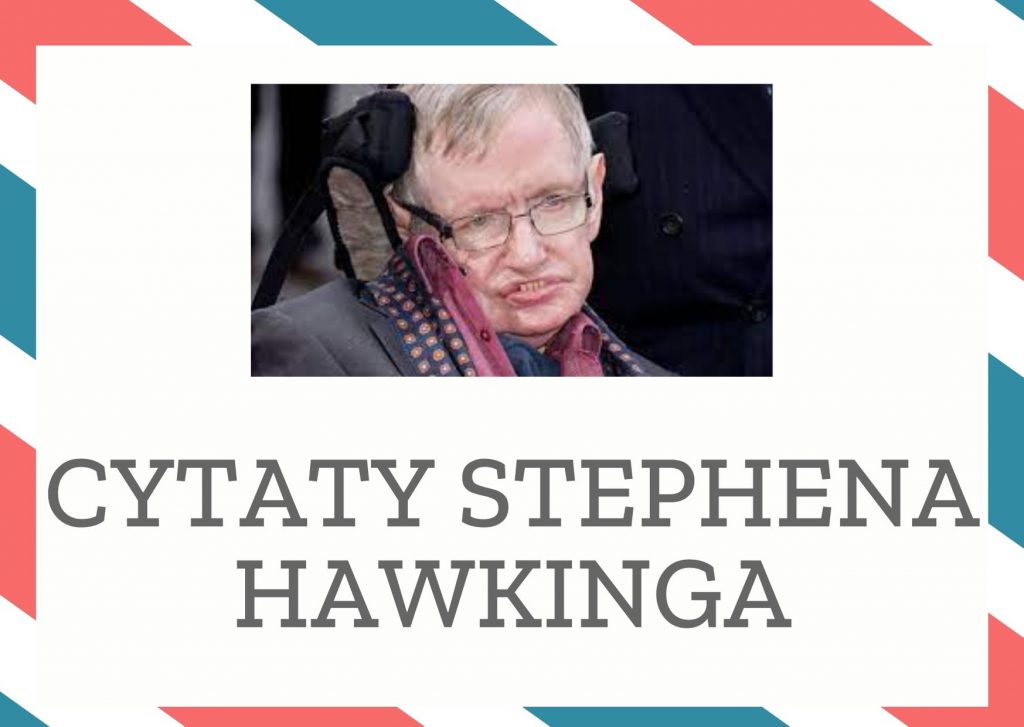 Cytaty Stephena Hawkinga — Stephen Hawking — [...] najlepszym dowodem, jaki posiadamy na to, że podróż w czasie nie jest możliwa i nig…