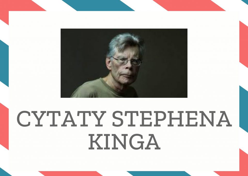 Cytaty Stephena Kinga — Stephen King — Gdybyśmy mieli ogony, połowa z nas kręciłaby się za nimi przez cały dzień i próbowała je …