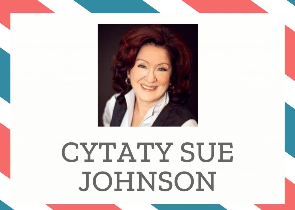 Cytaty Sue Johnson — Sue Johnson — Z podejrzliwością patrzymy na zakochanych partnerów, którzy wykazują dużą skłonność do by…