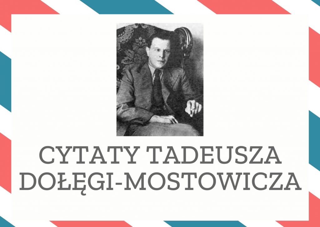 Cytaty Tadeusza Dołęgi-Mostowicza — Tadeusz Dołęgi-Mostowicz — Dno każdej tragedii to głupota.