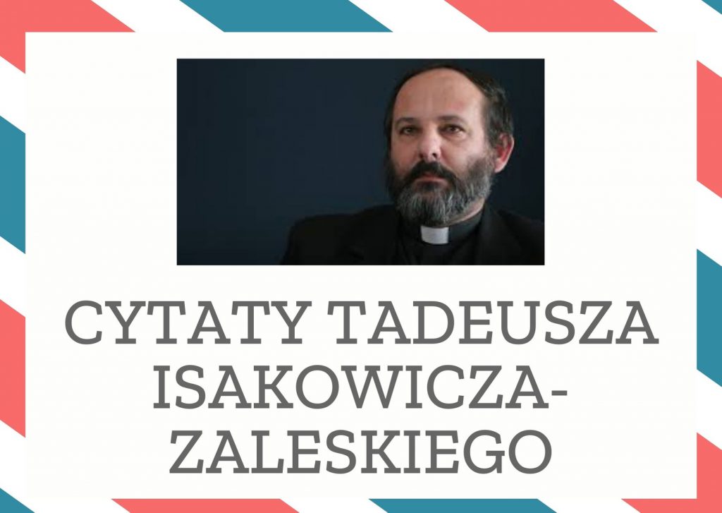 Cytaty Tadeusza Isakowicza-Zaleskiego — Tadeusz Isakowicza-Zaleskii — Agnieszka Holland nie otrzymała Oscara. No i dobrze. Gdyby jej słaby artystycznie film zd…