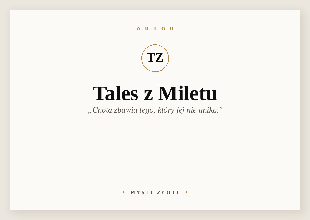 Cytaty Talesa z Miletu — Tales z Miletu — Cnota zbawia tego, który jej nie unika.