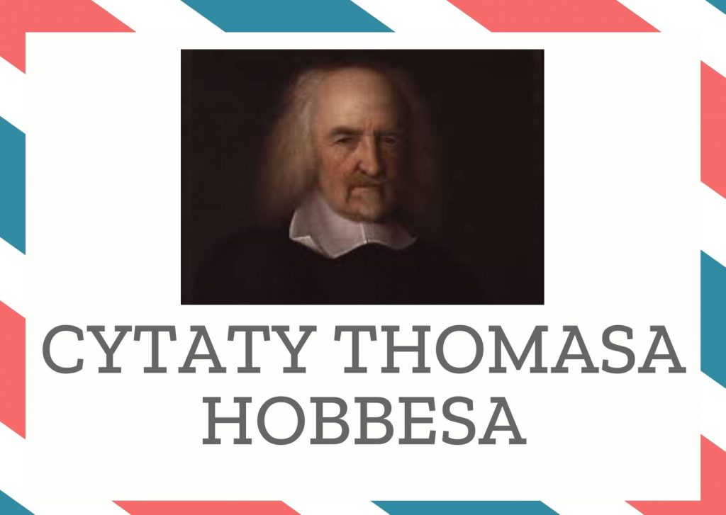 Cytaty Thomasa Hobbesa — Thomas Hobbes — Ci, którzy mało dociekają albo wcale nie dociekają, jakie są naturalne przyczyny rzeczy, …