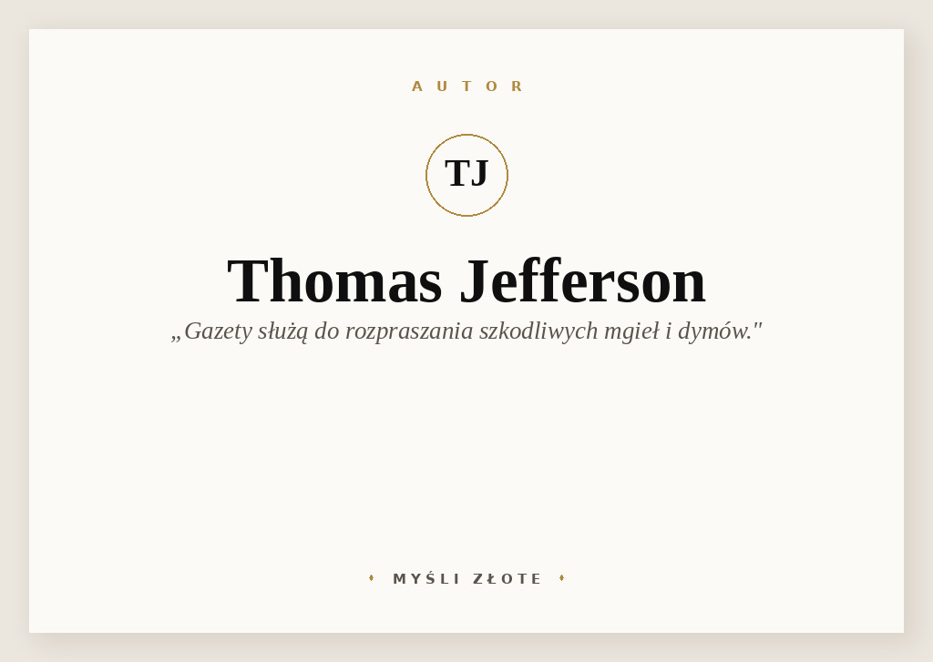 Cytaty Thomasa Jeffersona — Thomas Jefferson — Gazety służą do rozpraszania szkodliwych mgieł i dymów.