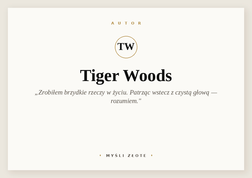Cytaty Tigera Woodsa — Tiger Woods — Wiele brzydkich rzeczy się wydarzyło. Zrobiłem trochę naprawdę brzydkich rzeczy w moim ży…